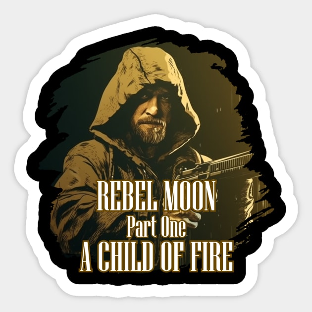 REBEL MOON Part One A CHILD OF FIRE Sticker by Pixy Official